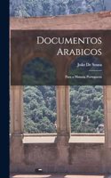 Documentos Arabicos: Para a Historia Portugueza