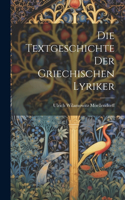 Die Textgeschichte der Griechischen Lyriker