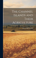 Channel Islands and Their Agriculture