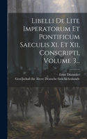 Libelli De Lite Imperatorum Et Pontificum Saeculis Xi. Et Xii. Conscripti, Volume 3...