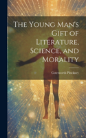 Young Man's Gift of Literature, Science, and Morality