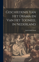 Geschiedenis Van Het Drama en Van Het Tooneel in Nederland