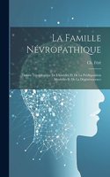 famille névropathique; théorie tératologique de l'hérédité et de la prédisposition morbides et de la dégénérescence