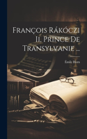 François Rákóczi Ii, Prince De Transylvanie ...