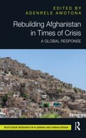 Rebuilding Afghanistan in Times of Crisis