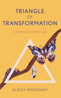 Triangle of Transformation: Creating Breakthrough