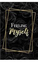 Feeling Myself: Cool Beyonce Song Fan Gift Black Roses Floral Notebook Blank Lined Writing Journal Birthday Gift For Daughter