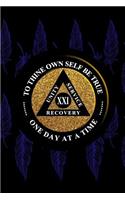 Unity Service Recovery. To Thine Own Self Be True 21: 6x9 Blank Lined Matte Paperback College-Ruled Notebook Journal 120 Pages (60 Sheets) AA Friends Of Bill. One Day At A Time
