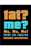 Fat? Me? No, No, No! These Are Airbags Because I Am Precious: Funny Saying Quote Journal & Diary: 100 Pages of Lined Large (8.5x11) Pages for Writing and Drawing