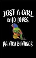 Just A Girl Who Loves Painted Buntings