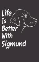 Life Is Better With Sigmund: Blank Dotted Male Dog Name Personalized & Customized Labrador Notebook Journal for Women, Men & Kids. Chocolate, Yellow & Black Lab Accessories Item