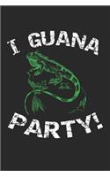 I Guana Party!: Grüner Leguan Journal - Eidechsen Liebhaber Geschenk - Reptil Leguan Notizbuch - DIN A5 Kariert 110 Seiten Notizblock