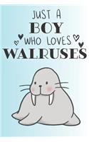 Just A Boy Who Loves Walruses: Cute Walrus Lovers Journal / Notebook / Diary / Birthday Gift (6x9 - 110 Blank Lined Pages)