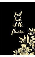 Just look at the flowers