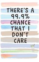 There's a 99% Chance That I Don't Care