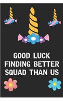 Good Luck Finding Better Squad Than Us