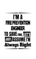 I'm A Fire Prevention Engineer To Save Time, Let's Assume That I'm Always Right