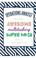 Operations Analyst Because Awesome Multitasking Super Ninja Isn't A Real Job Title