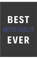 Best Anesthesiologist Ever: Inspirational Motivational Funny Gag Notebook Journal Composition Positive Energy 120 Lined Pages For Anesthesiologists