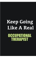 Keep Going Like a Real Occupational Therapist