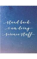 Stand Back. I Am Doing Science Stuff: 8.5x11 Large Graph Notebook with Floral Margins for Adult Coloring