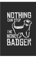 Nothing Can Stop the Honey Badger: Badger Notebook, Dotted Bullet (6 X 9 - 120 Pages) Animal Themed Notebook for Daily Journal, Diary, and Gift