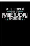 All I Need Is A Melon Smoothie: 110 page Weekly Meal Planner 6 x 9 Food Lover journal to jot down your recipe ideas, ingredients, grocery shopping list and cooking notes