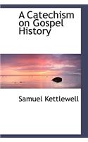 A Catechism on Gospel History