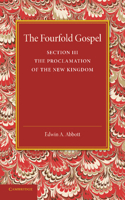 The Fourfold Gospel: Volume 3, The Proclamation of the New Kingdom