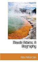 Maude Adams: A Biography