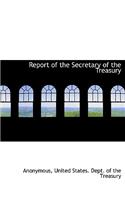 Report of the Secretary of the Treasury