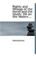 Rights and Wrongs of the North and the South: Oil on the Waters ..(English)