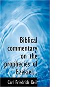 Biblical Commentary on the Prophecies of Ezekiel...