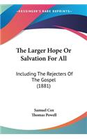 Larger Hope Or Salvation For All