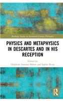 Physics and Metaphysics in Descartes and in his Reception