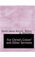 For Christ's Crown'' and Other Sermons