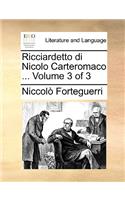 Ricciardetto Di Nicolo Carteromaco ... Volume 3 of 3: (Italian)