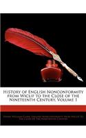 History of English Nonconformity from Wiclif to the Close of the Nineteenth Century, Volume 1