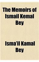 The Memoirs of Ismail Kemal Bey