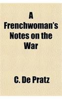 A Frenchwoman's Notes on the War