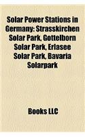 Solar Power Stations in Germany: Strasskirchen Solar Park, Gottelborn Solar Park, Erlasee Solar Park, Bavaria Solarpark(English)
