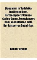 Staudamm in Sudafrika: Darlington Dam, Hartbeespoort-Stausee, Gariep-Damm, Pongolapoort Dam, Vaal-Stausee, Liste Der Talsperren Sudafrikas(German)