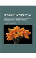 Gewasser in Wuppertal: Dussel, Wupper, Liste Der Gewasser in Wuppertal, Morsbach, Deilbach, Bendahler Bach, Mirker Bach, Beyenburger Stausee(German)