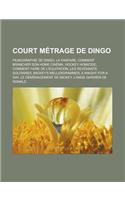 Court Metrage de Dingo: Filmographie de Dingo, La Fanfare, Comment Brancher Son Home Cinema, Hockey Homicide, Comment Faire de L'Equitation, Les Revenants Solitaires, Micke(French)
