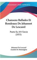 Chansons Ballades Et Rondeaux De Jehannot De Lescurel: Poete Du XIV Siecle (1855)