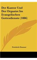Der Kantor Und Der Organist Im Evangelischen Gottesdienste (1886)