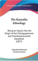 The Kayastha Ethnology: Being an Inquiry Into the Origin of the Chitraguptavansi and Chandrasenavanski Kayasthas (1877)
