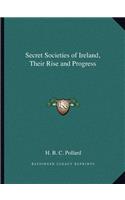 Secret Societies of Ireland, Their Rise and Progress