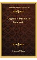 Augusta a Drama in Four Acts