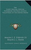 The Cadet Manual Official Handbook for High School Volunteers of the United States